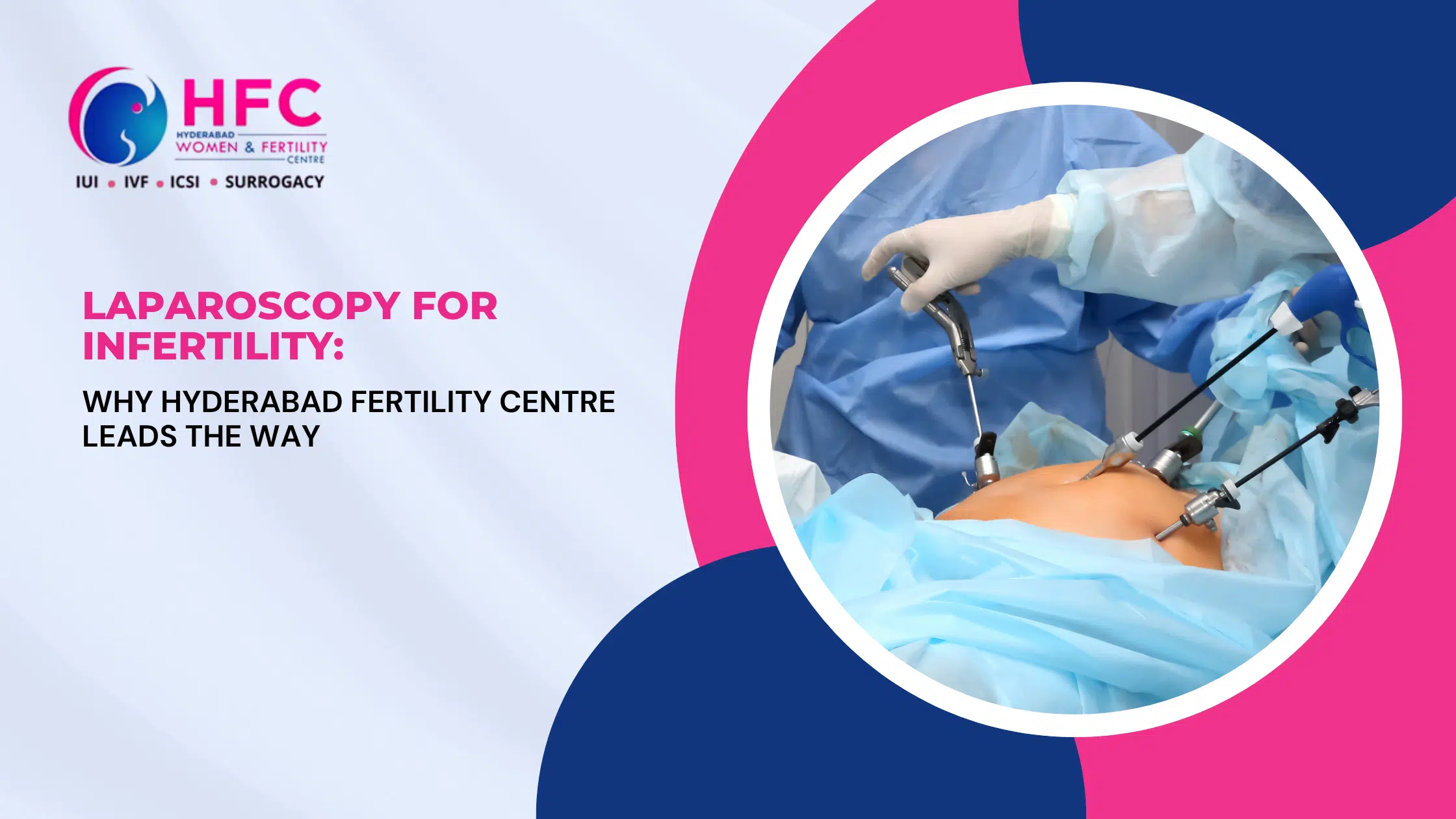 Expert laparoscopic reproductive treatment for women at Hyderabad Fertility Centre.